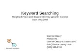 Keyword Searching Weighted Federated Search with Key Word in Context Date: 10/2/2008 Dan McCreary President Dan McCreary & Associates dan@danmccreary.com.