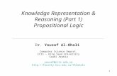 1 Knowledge Representation & Reasoning (Part 1) Propositional Logic Dr. Yousef Al-Ohali Computer Science Depart. CCIS – King Saud University Saudi Arabia.