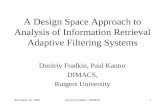 November 10, 2004Dmitriy Fradkin, CIKM'041 A Design Space Approach to Analysis of Information Retrieval Adaptive Filtering Systems Dmitriy Fradkin, Paul.