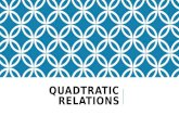 QUADTRATIC RELATIONS. A relation which must contain a term with x2 It may or may not have a term with x and a constant term (a term without x) It can.