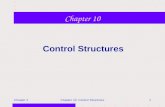 Chapter 10: Control Structures1 Chapter 10 Control Structures.