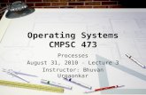 Operating Systems CMPSC 473 Processes August 31, 2010 - Lecture 3 Instructor: Bhuvan Urgaonkar.