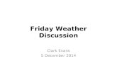Friday Weather Discussion Clark Evans 5 December 2014.