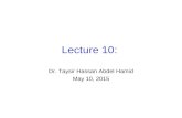 Lecture 10: Dr. Taysir Hassan Abdel Hamid May 10, 2015.