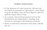 Index Insurance In the absence of crop insurance, farmers are less likely to specialize in agriculture, more likely to grow multiple crops and less likely.