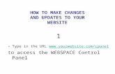 1 Type in the URL  to access the WEBSPACE Control Panel HOW TO MAKE CHANGES AND UPDATES TO YOUR WEBSITE.