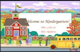 Welcome to Kindergarten! Mrs. Cole & Mrs. Roberts.