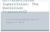 Lincoln Intermediate Unit 12 August 11, 2014 Differentiated Supervision: The Danielson Framework.