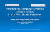 1 Introducing Computer Systems Related Topics in the First Study Semester Maksim Gorev, Vadim Pesonen, Peeter Ellervee Department of Computer Engineering.