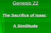 Genesis 22 The Sacrifice of Isaac: A Similitude. Elder Melvin J. Ballard wrote: “You remember the story of how Abraham’s son came after long years of.