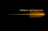 History of Firearms. Goals Develop a general understanding of the history and development of firearms. Gain a basic understanding of the function of firearms.