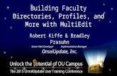 Building Faculty Directories, Profiles, and More with MultiEdit Robert Kiffe & Bradley Prasuhn Senior Web DeveloperImplementation Manager OmniUpdate, Inc.