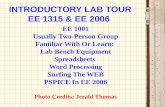 INTRODUCTORY LAB TOUR EE 1315 & EE 2006 EE 1001 Usually Two-Person Group Familiar With Or Learn: Lab Bench Equipment Spreadsheets Word Processing Surfing.
