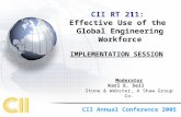 CII RT 211: Effective Use of the Global Engineering Workforce Moderator Karl E. Seil Stone & Webster, A Shaw Group Co. CII Annual Conference 2005 IMPLEMENTATION.
