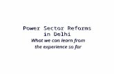 Power Sector Reforms in Delhi What we can learn from the experience so far.