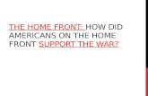 THE HOME FRONT: HOW DID AMERICANS ON THE HOME FRONT SUPPORT THE WAR?