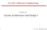 1 CS 501 Spring 2004 CS 501: Software Engineering Lecture 15 System Architecture and Design 2.