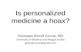 Is personalized medicine a hoax? Giuseppe Biondi Zoccai, MD University of Modena and Reggio Emilia gbiondizoccai@gmail.com.