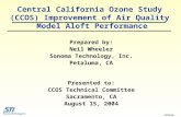 1 Prepared by: Neil Wheeler Sonoma Technology, Inc. Petaluma, CA Presented to: CCOS Technical Committee Sacramento, CA August 15, 2004 905030 Central California.