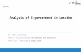 Analysis of E-government in Lesotho BY: PHAELLO MATHAHA COURCE: RESEARCH DESIGN AND METHODS FOR ENGINEERS PROFESSOR: FEROZ KHAN & BOBBY SWAR ITP705.