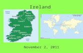 Ireland November 2, 2011. Island Capital: Dublin –1 million Total Population: 4 million Other cities: Galway, Cork President: Mary McAleese Prime Minister: