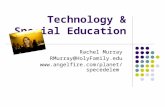 Technology & Special Education Rachel Murray RMurray@HolyFamily.edu .