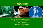 Tom TapperTransport 1 TRANSPORT Energy Demand Projections Tom Tapper 24 th February 2005.