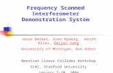 Frequency Scanned Interferometer Demonstration System Jason Deibel, Sven Nyberg, Keith Riles, Haijun Yang University of Michigan, Ann Arbor American Linear.