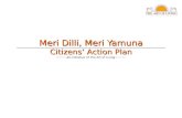 Meri Dilli, Meri Yamuna Citizens’ Action Plan Meri Dilli, Meri Yamuna Citizens’ Action Plan An Initiative of The Art of Living.