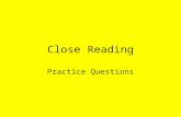 Close Reading Practice Questions. Some New Words for you … Language (the way we speak/write) can be 1)Formal Correct grammar, not abbreviations 2)Informal.