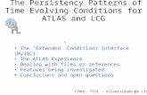 The Persistency Patterns of Time Evolving Conditions for ATLAS and LCG António Amorim CFNUL- FCUL - Universidade de Lisboa 2004-09 1 A. António, Dinis.