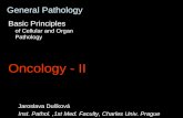 General Pathology Basic Principles of Cellular and Organ Pathology Oncology - II Jaroslava Dušková Inst. Pathol.,1st Med. Faculty, Charles Univ. Prague.