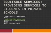 EQUITABLE SERVICES: PROVIDING SERVICES TO STUDENTS IN PRIVATE SCHOOLS Jennifer S. Mauskapf, Esq. jmauskapf@bruman.com Brustein & Manasevit, PLLC Fall Forum.