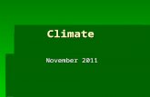 Climate November 2011.  Climate  Average weather conditions of an area over a long period of time  3 Climate Zones on Earth  Tropical  Temperate.