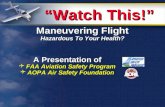“Watch This!” Maneuvering Flight Hazardous To Your Health? A Presentation of  FAA Aviation Safety Program  AOPA Air Safety Foundation.