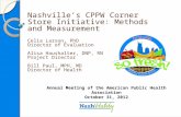 Nashville’s CPPW Corner Store Initiative: Methods and Measurement Celia Larson, PhD Director of Evaluation Alisa Haushalter, DNP, RN Project Director Bill.