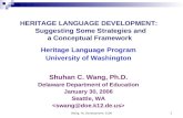 Wang, HL Development, 01061 HERITAGE LANGUAGE DEVELOPMENT: Suggesting Some Strategies and a Conceptual Framework Heritage Language Program University of.