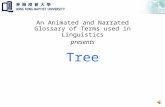 Tree An Animated and Narrated Glossary of Terms used in Linguistics presents.