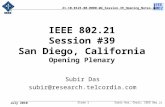 21-10-0125-00-0000-WG_Session-39_Opening_Notes.ppt July 2010 Subir Das, Chair, IEEE 802.21Slide 1 IEEE 802.21 Session #39 San Diego, California Opening.
