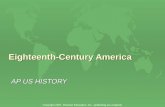 Eighteenth-Century America AP US HISTORY Copyright 2007, Pearson Education, Inc., publishing as Longman.