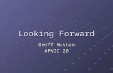 Looking Forward Geoff Huston APNIC 20. There are many ways of predicting the future….