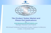 The Product Tanker Market and Phase-Out Implications by Erik.Ranheim@INTERTANKO.com Manager Research and Projects 4th Annual Combined Chemical & Product.