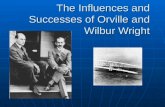 The Influences and Successes of Orville and Wilbur Wright.