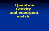 Quantum Gravity and emergent metric Quantum Gravity and emergent metric.