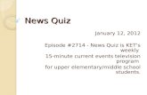 News Quiz January 12, 2012 Episode #2714 - News Quiz is KET’s weekly 15-minute current events television program for upper elementary/middle school students.