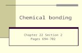 Chemical bonding Chapter 22 Section 2 Pages 694-702.