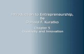Chapter 5 Creativity and Innovation Introduction to Entrepreneurship, 8e Donald F. Kuratko.