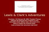 Lewis & Clark’s Adventures Directions: On February 28, 1803, President Thomas Jefferson got approval from Congress to send Meriwether Lewis, William Clark,