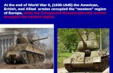 At the end of World War II, (1939-1945) the American, British, and Allied armies occupied the “western” region of Europe, while the Communist Russian (Soviet)
