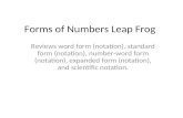 Forms of Numbers Leap Frog Reviews word form (notation), standard form (notation), number-word form (notation), expanded form (notation), and scientific.